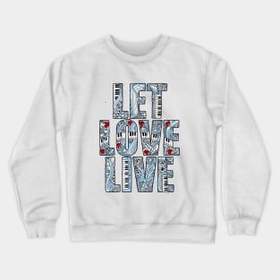 Let Love Live Crewneck Sweatshirt